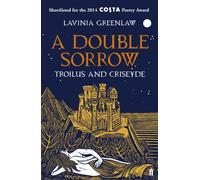 A Double Sorrow : Troilus and Criseyde