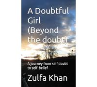 A Doubtful Girl (Beyond the doubt): A journey from self doubt to self-belief