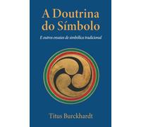 A Doutrina do Símbolo: e outros ensaios de simbólica tradicional