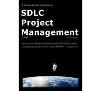 A Down-To-Earth Guide To SDLC Project Management: Getting your system / software development life cycle project successfully across the line using PMBOK adaptively.