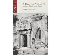 A Dragon Apparent: Travels in Cambodia, Laos and Vietnam (New edition)
