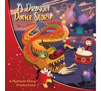 A Dragon Dance Story (A Chinese Mythical Story)