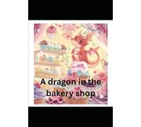 A dragon in the bakery shop