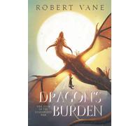 A Dragon's Burden: An Epic Fantasy Adventure (The Remembered War)