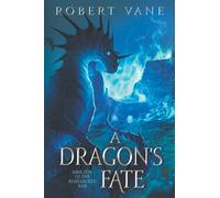 A Dragon's Fate: An Epic Fantasy Adventure (The Remembered War)