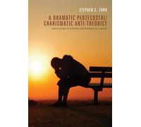 A Dramatic Pentecostal/Charismatic Anti-Theodicy: Improvising on a Divine Performance of Lament