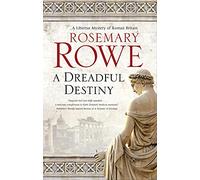 A Dreadful Destiny: 19 (A Libertus Mystery of Roman Britain)