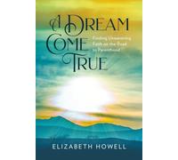 A Dream Come True: Finding Unwavering Faith on the Road to Parenthood