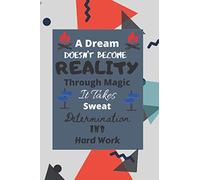 A dream doesn't become reality through magic quote notebook and diary for your success: Notebook-Diary
