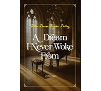 A Dream I Never Woke From: When Dreams Become Destiny