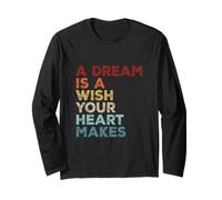 A Dream is A Wish Your Heart Makes Positivity Motivational Long Sleeve T-Shirt