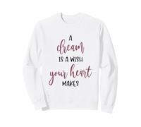 A Dream Is A Wish Your Heart Makes Positivity Motivational Sweatshirt