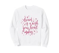 A Dream Is A Wish Your Heart Makes Positivity Motivational Sweatshirt
