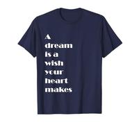 A dream is a wish your heart makes. T-Shirt