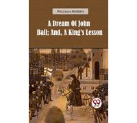 A Dream of John Ball : And, a King's Lesson