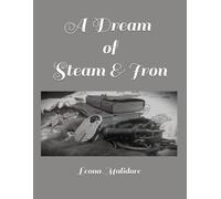 A Dream of Steam & Iron: Simple to intricate illustrations for coloring | 8.5 x 11 inches, 60+ pages | Perfect for all ages