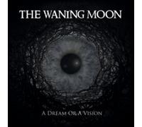 The Waning Moon - A Dream Or A Vision