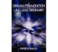 A Dream Premonition in a Life Less Ordinary