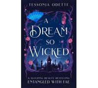 A Dream So Wicked : A fae fantasy romance retelling of Sleeping Beauty