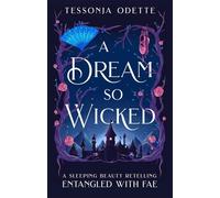 A Dream So Wicked: A fae fantasy romance retelling of Sleeping Beauty (Entangled with Fae)