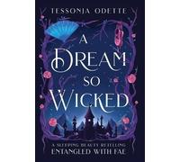 A Dream So Wicked: A Sleeping Beauty Retelling (Entangled with Fae)