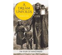 A Dream Unfolds: The Story of Nano Nagle