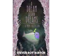 A Dream Within Dreams: A Poem Collection