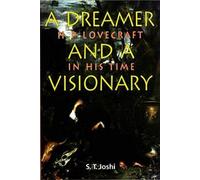 A Dreamer and a Visionary: H P Lovecraft in His Time: 26 (Liverpool Science Fiction Texts & Studies)