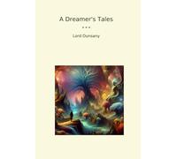 A Dreamer's Tales (Classic Books)