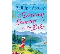 A Dreamy Summer on the Lake: The most uplifting and charming romantic summer read from the Sunday Times bestseller