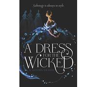 A Dress for the Wicked: A Country Girl Competes in a Glamorous but Corrupted Fashion World
