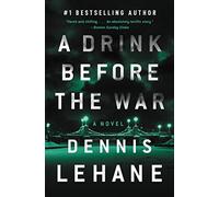 A Drink Before the War: The First Kenzie and Gennaro Novel: 1 (Patrick Kenzie and Angela Gennaro)
