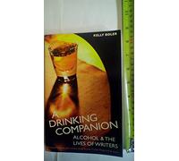 A Drinking Companion: Alcohol & The Lives of Writers