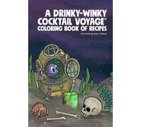 A Drinky-Winky Cocktail Voyage: Coloring Book of Cocktail Recipes