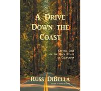 A Drive Down the Coast: Getting Lost on the Back Roads of California