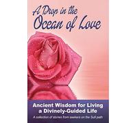 A Drop in the Ocean of Love: Ancient Wisdom for Living a Divinely-Guided Life
