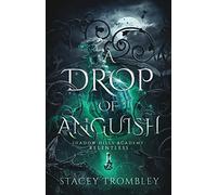 A Drop of Anguish (Shadow Hills Academy: Relentless)