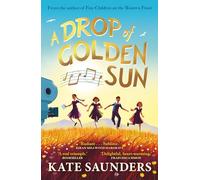 A Drop of Golden Sun: 'Radiant storytelling. Sublime.' Kiran Millwood Hargrave