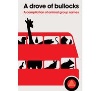 A Drove of Bullocks: a compilation of animal group names: 1
