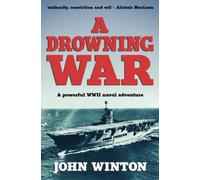 A Drowning War: A powerful WWII naval adventure (John Winton WWII Thrillers)