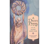 A Druid's Herbal for the Sacred Earth Year