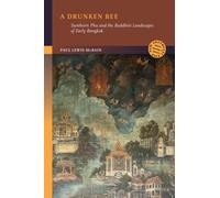 A Drunken Bee : Sunthorn Phu and the Buddhist Landscapes of Early Bangkok