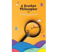 A Drunken Philosopher On Oh, The Places You'll Go!: A Deep-Dive Into A Seemingly Light But Secretly Deep Masterpiece