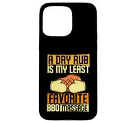 A Dry Rub Is My Bbq Massage - Barbeque Grilling Grill Master Case for iPhone 15 Pro Max