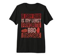 A Dry Rub is My BBQ Massage - Barbeque Grilling Grill Master Premium T-Shirt