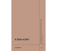 A Dua A Day Journal: 365 Day Undated Dua Book with 11 Essential Duas