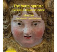 A Due Liuti - The Harte Opreste. Lute Duets in Elizabethan England