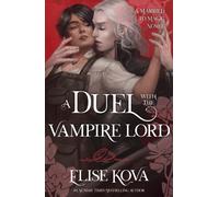 A Duel with the Vampire Lord : the utterly addictive fantasy romance standalone inspired by Beauty and the Beast