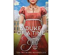 A Duke of a Time: 1 (The Wayward Woodvilles)