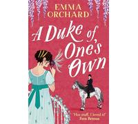 A Duke of One's Own: A gorgeously funny, spicy Regency romance from Emma Orchard